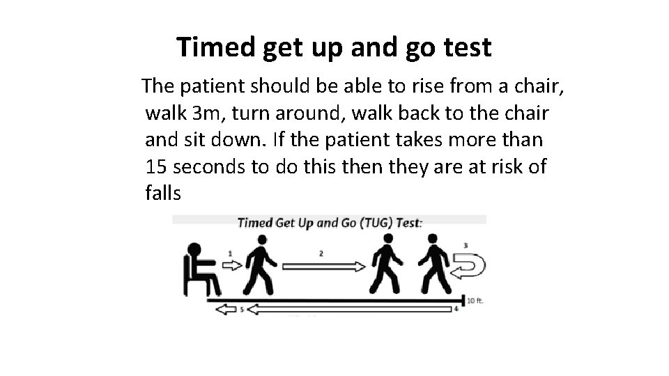 Timed get up and go test The patient should be able to rise from