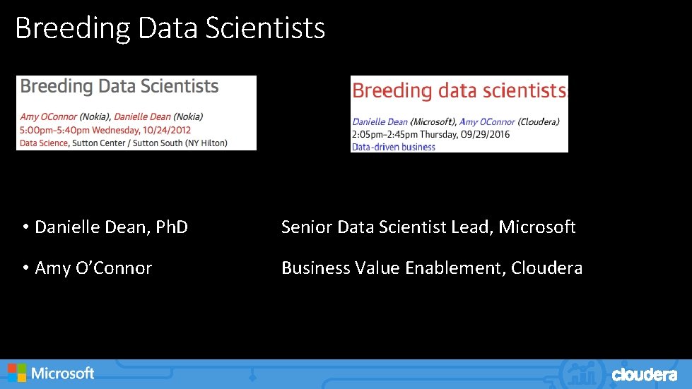Breeding Data Scientists • Danielle Dean, Ph. D Senior Data Scientist Lead, Microsoft •