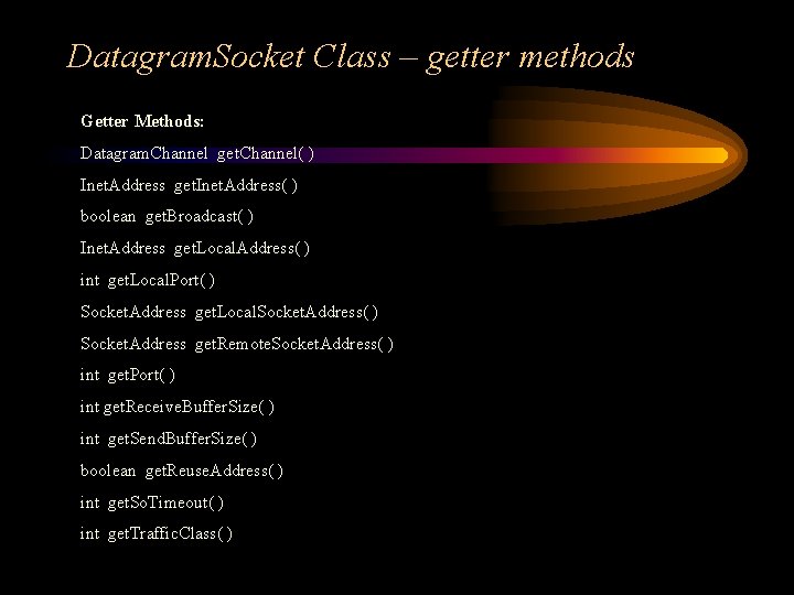 Datagram. Socket Class – getter methods Getter Methods: Datagram. Channel get. Channel( ) Inet.