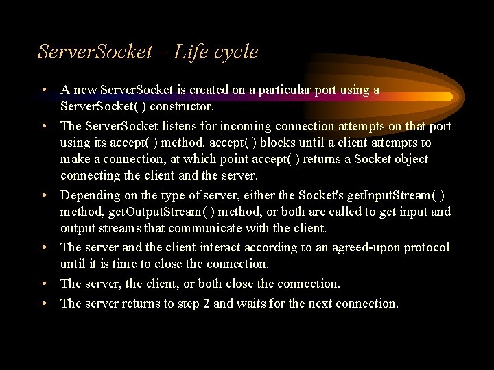 Server. Socket – Life cycle • A new Server. Socket is created on a