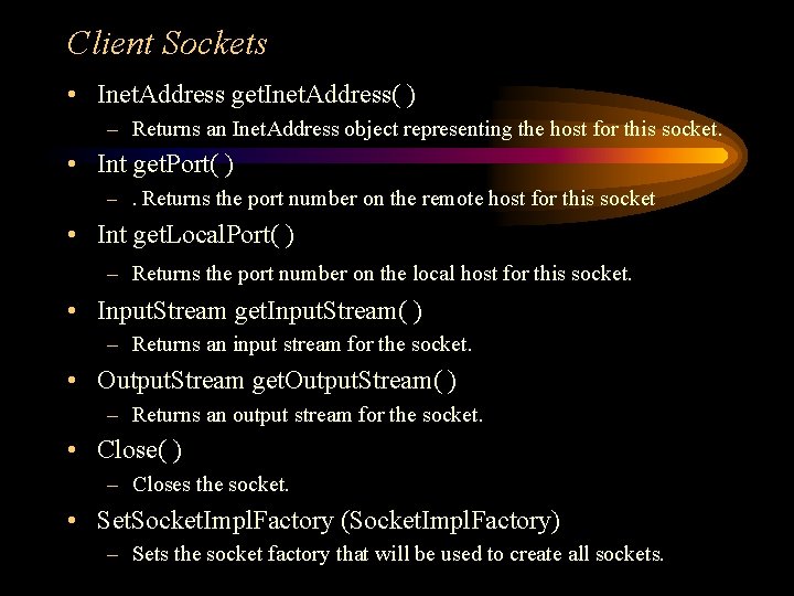 Client Sockets • Inet. Address get. Inet. Address( ) – Returns an Inet. Address