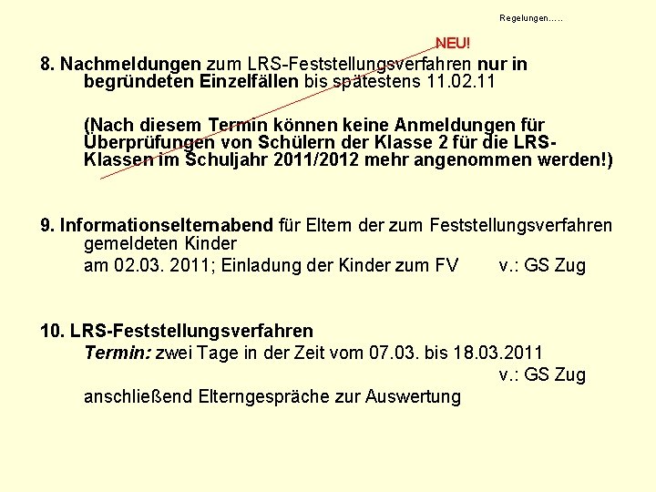 Regelungen…. . NEU! 8. Nachmeldungen zum LRS-Feststellungsverfahren nur in begründeten Einzelfällen bis spätestens 11.