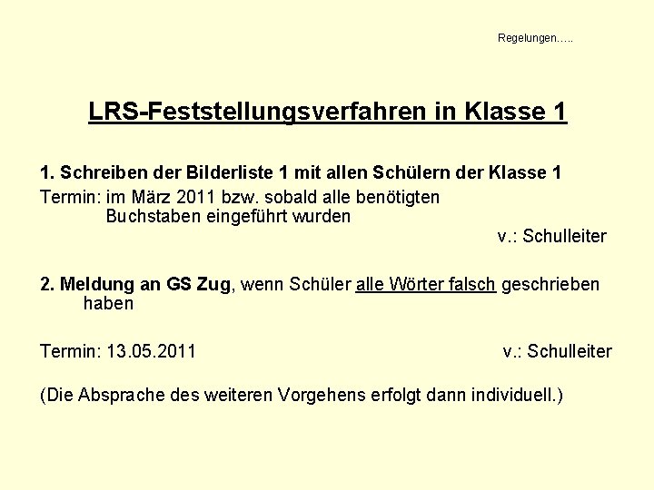 Regelungen…. . LRS-Feststellungsverfahren in Klasse 1 1. Schreiben der Bilderliste 1 mit allen Schülern