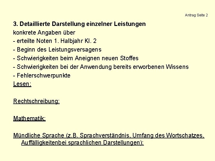 Antrag Seite 2 3. Detaillierte Darstellung einzelner Leistungen konkrete Angaben über - erteilte Noten