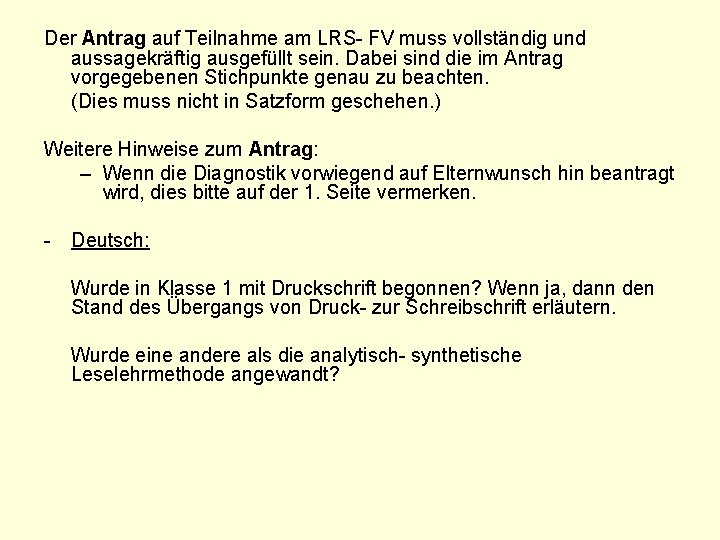 Der Antrag auf Teilnahme am LRS- FV muss vollständig und aussagekräftig ausgefüllt sein. Dabei