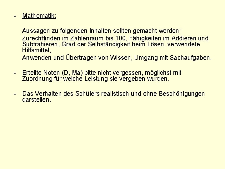 - Mathematik: Aussagen zu folgenden Inhalten sollten gemacht werden: Zurechtfinden im Zahlenraum bis 100,