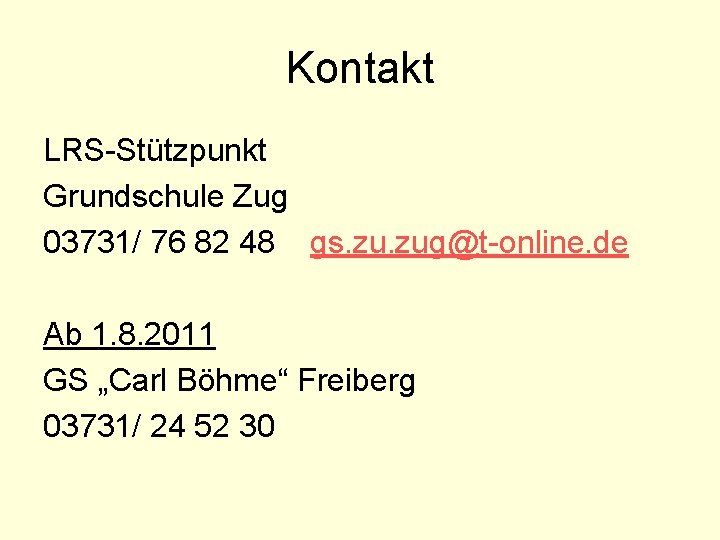 Kontakt LRS-Stützpunkt Grundschule Zug 03731/ 76 82 48 gs. zug@t-online. de Ab 1. 8.