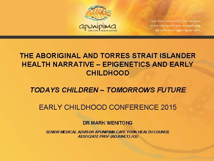 THE ABORIGINAL AND TORRES STRAIT ISLANDER HEALTH NARRATIVE – EPIGENETICS AND EARLY CHILDHOOD TODAYS