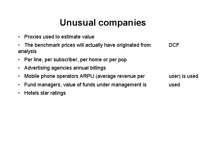 Unusual companies • Proxies used to estimate value • The benchmark prices will actually