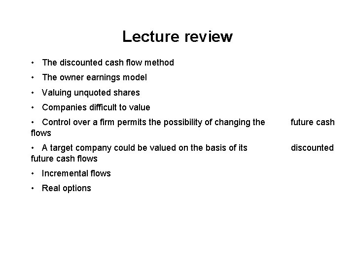 Lecture review • The discounted cash flow method • The owner earnings model •