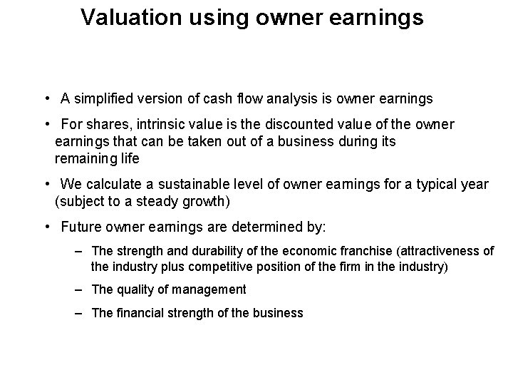 Valuation using owner earnings • A simplified version of cash flow analysis is owner
