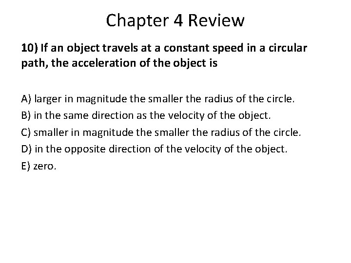 Chapter 4 Review 10) If an object travels at a constant speed in a Chapter 4 Review 10) If an object travels at a constant speed in a