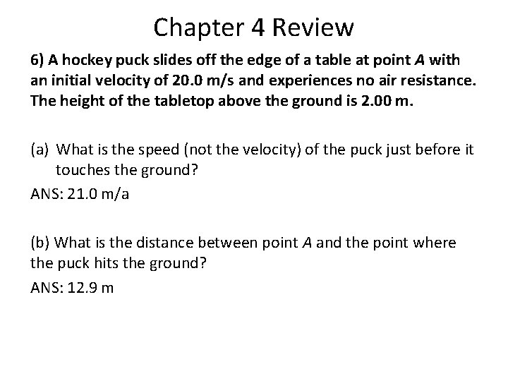 Chapter 4 Review 6) A hockey puck slides off the edge of a table Chapter 4 Review 6) A hockey puck slides off the edge of a table
