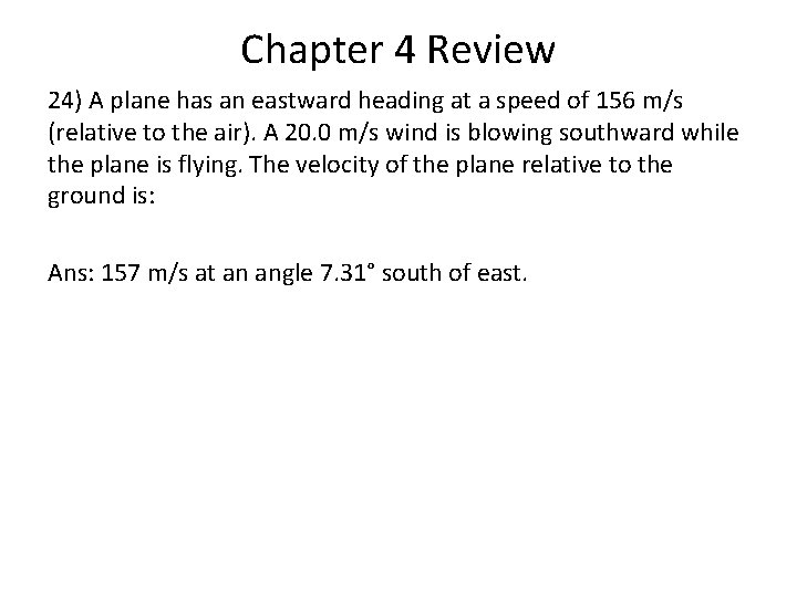 Chapter 4 Review 24) A plane has an eastward heading at a speed of Chapter 4 Review 24) A plane has an eastward heading at a speed of