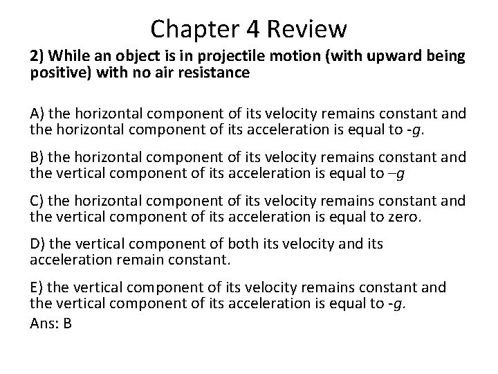 Chapter 4 Review 2) While an object is in projectile motion (with upward being Chapter 4 Review 2) While an object is in projectile motion (with upward being
