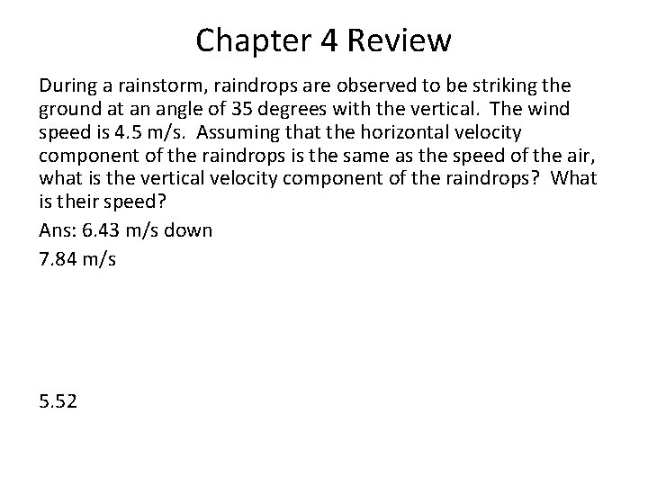 Chapter 4 Review During a rainstorm, raindrops are observed to be striking the ground Chapter 4 Review During a rainstorm, raindrops are observed to be striking the ground