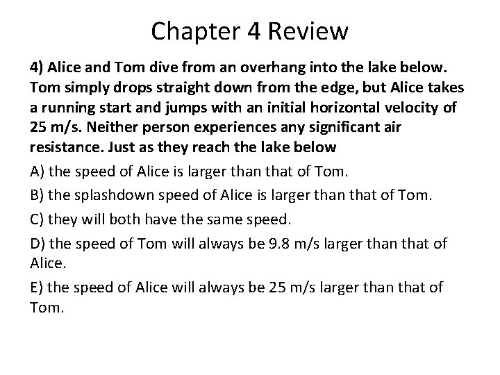 Chapter 4 Review 4) Alice and Tom dive from an overhang into the lake Chapter 4 Review 4) Alice and Tom dive from an overhang into the lake