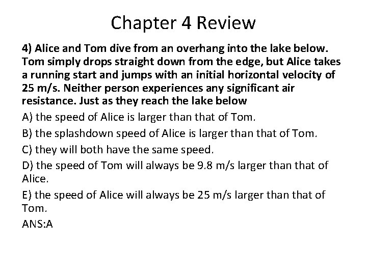 Chapter 4 Review 4) Alice and Tom dive from an overhang into the lake Chapter 4 Review 4) Alice and Tom dive from an overhang into the lake