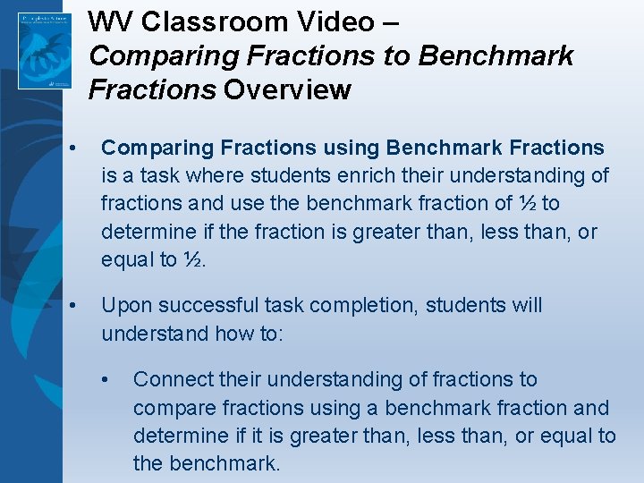 WV Classroom Video – Comparing Fractions to Benchmark Fractions Overview • Comparing Fractions using