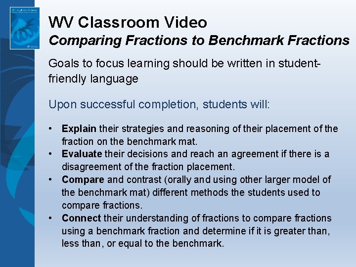 WV Classroom Video Comparing Fractions to Benchmark Fractions Goals to focus learning should be