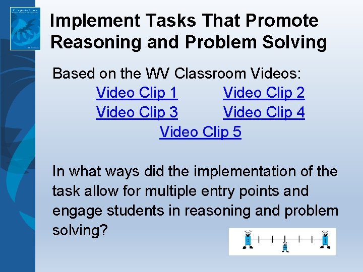 Implement Tasks That Promote Reasoning and Problem Solving Based on the WV Classroom Videos: