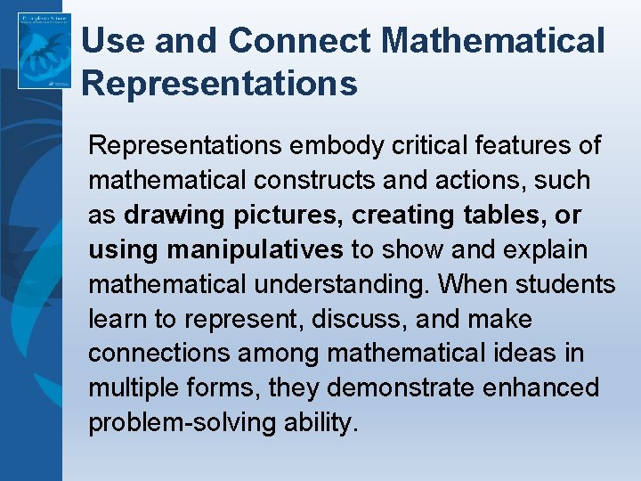 Use and Connect Mathematical Representations embody critical features of mathematical constructs and actions, such