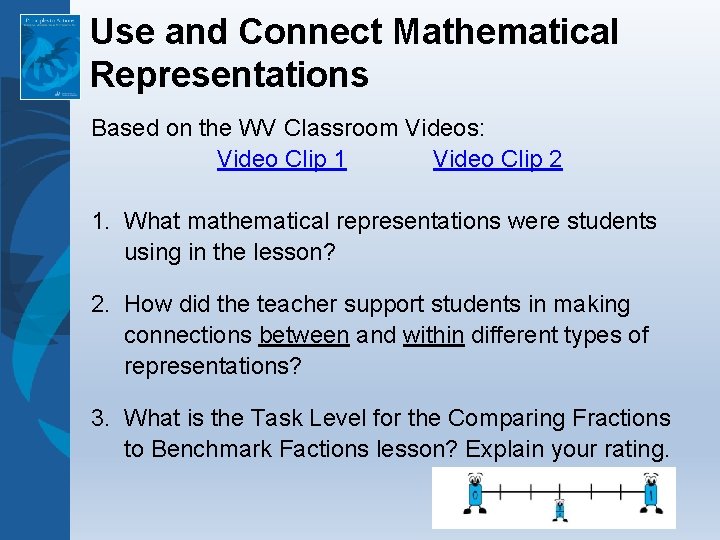 Use and Connect Mathematical Representations Based on the WV Classroom Videos: Video Clip 1