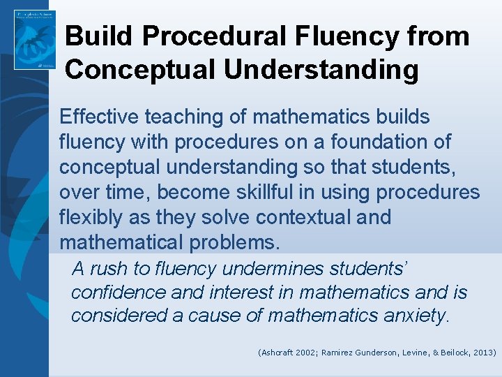 Build Procedural Fluency from Conceptual Understanding Effective teaching of mathematics builds fluency with procedures