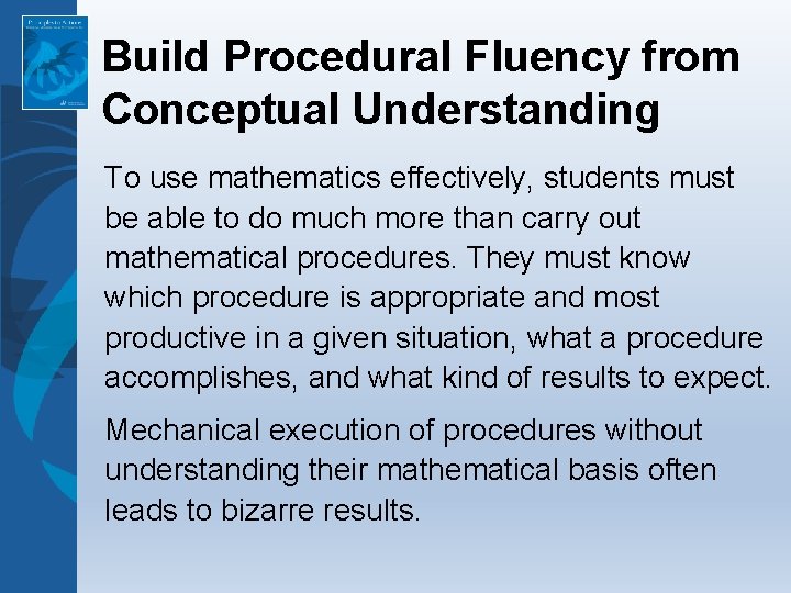 Build Procedural Fluency from Conceptual Understanding To use mathematics effectively, students must be able