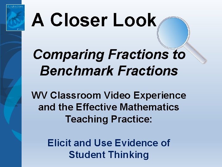 A Closer Look Comparing Fractions to Benchmark Fractions WV Classroom Video Experience and the