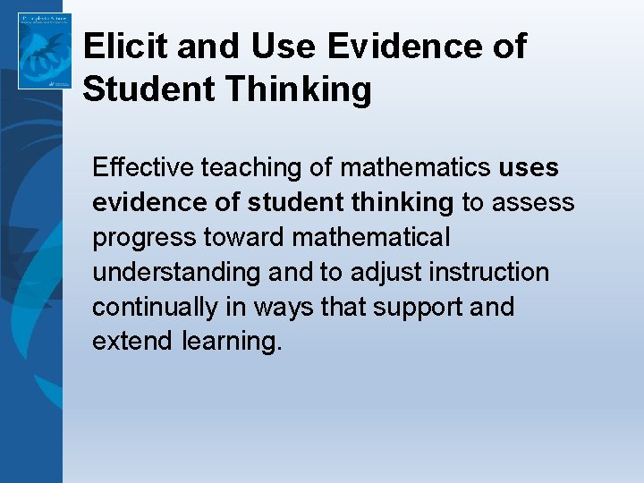 Elicit and Use Evidence of Student Thinking Effective teaching of mathematics uses evidence of