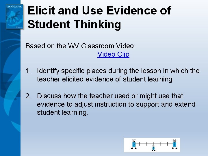 Elicit and Use Evidence of Student Thinking Based on the WV Classroom Video: Video