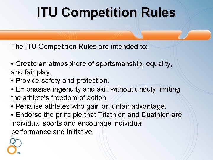 ITU Competition Rules The ITU Competition Rules are intended to: • Create an atmosphere