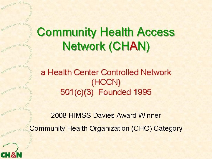 Community Health Access Network (CHAN) a Health Center Controlled Network (HCCN) 501(c)(3) Founded 1995