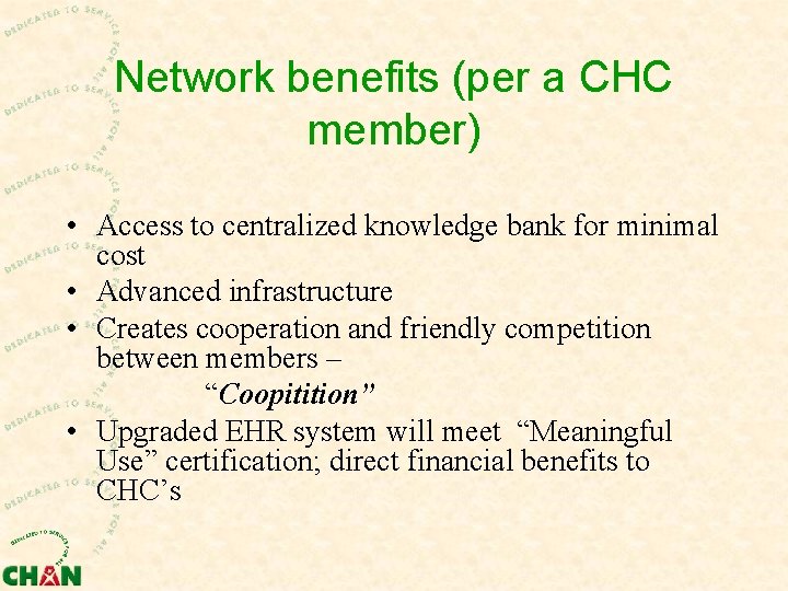 Network benefits (per a CHC member) • Access to centralized knowledge bank for minimal