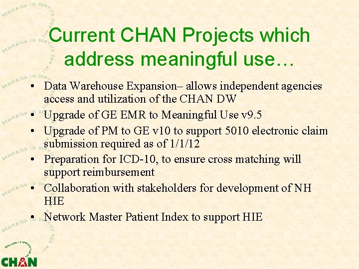 Current CHAN Projects which address meaningful use… • Data Warehouse Expansion– allows independent agencies