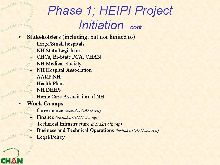 Phase 1; HEIPI Project Initiation…cont • Stakeholders (including, but not limited to) – –