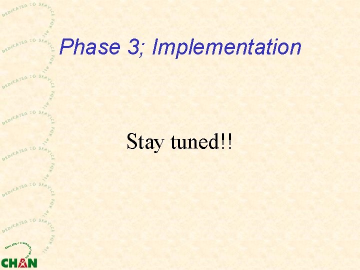 Phase 3; Implementation Stay tuned!! 