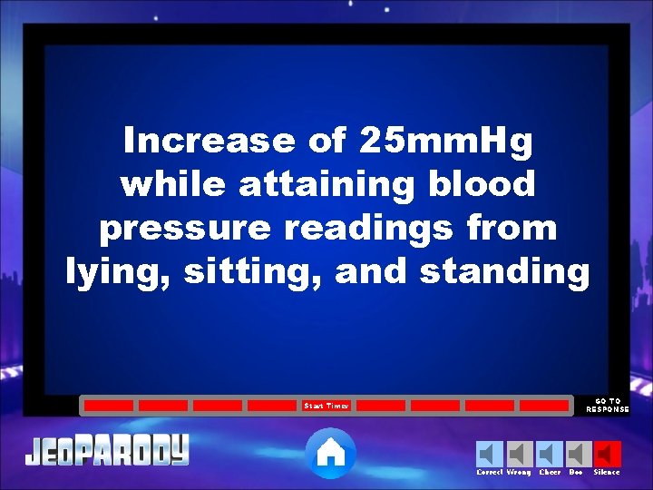 Increase of 25 mm. Hg while attaining blood pressure readings from lying, sitting, and