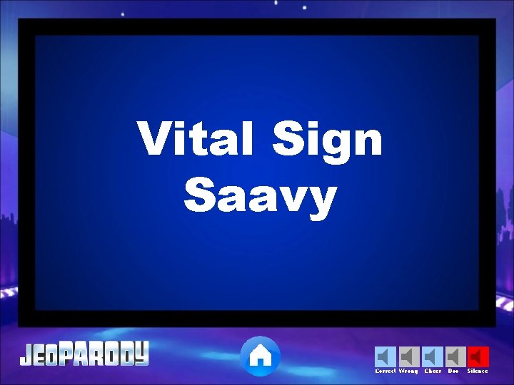 Vital Sign Saavy Correct Wrong Cheer Boo Silence 