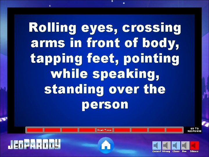Rolling eyes, crossing arms in front of body, tapping feet, pointing while speaking, standing