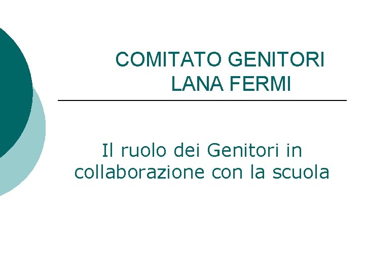 COMITATO GENITORI LANA FERMI Il ruolo dei Genitori in collaborazione con la scuola 