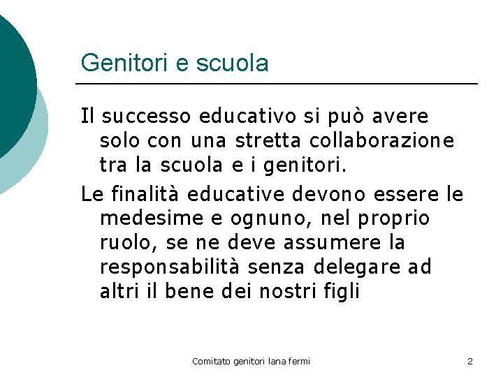 Genitori e scuola Il successo educativo si può avere solo con una stretta collaborazione