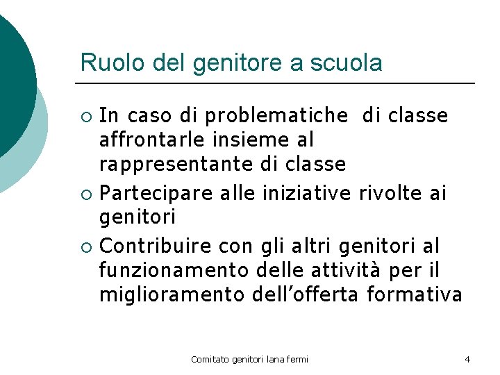 Ruolo del genitore a scuola In caso di problematiche di classe affrontarle insieme al