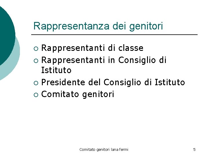 Rappresentanza dei genitori Rappresentanti di classe ¡ Rappresentanti in Consiglio di Istituto ¡ Presidente