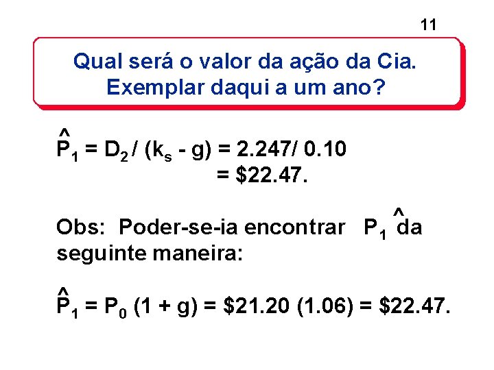 11 Qual será o valor da ação da Cia. Exemplar daqui a um ano? 11 Qual será o valor da ação da Cia. Exemplar daqui a um ano?