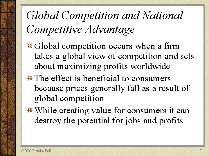 Global Competition and National Competitive Advantage Global competition occurs when a firm takes a