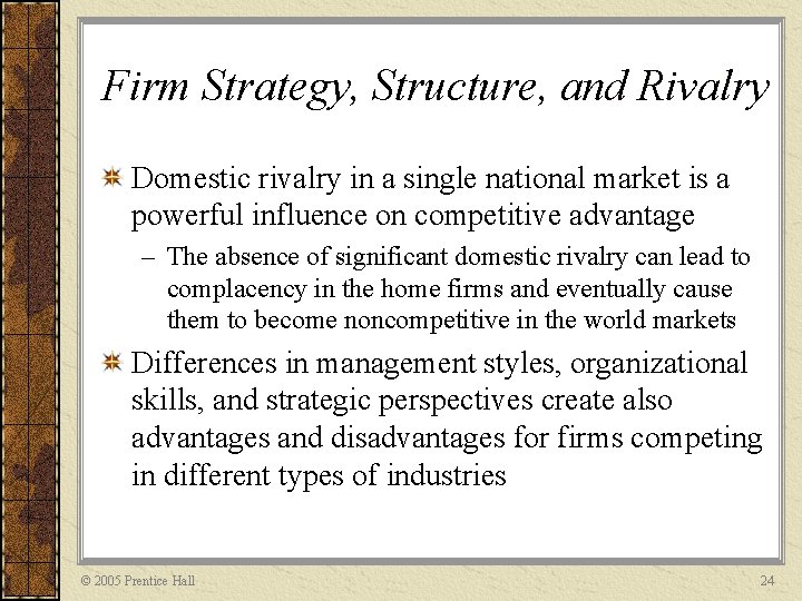 Firm Strategy, Structure, and Rivalry Domestic rivalry in a single national market is a