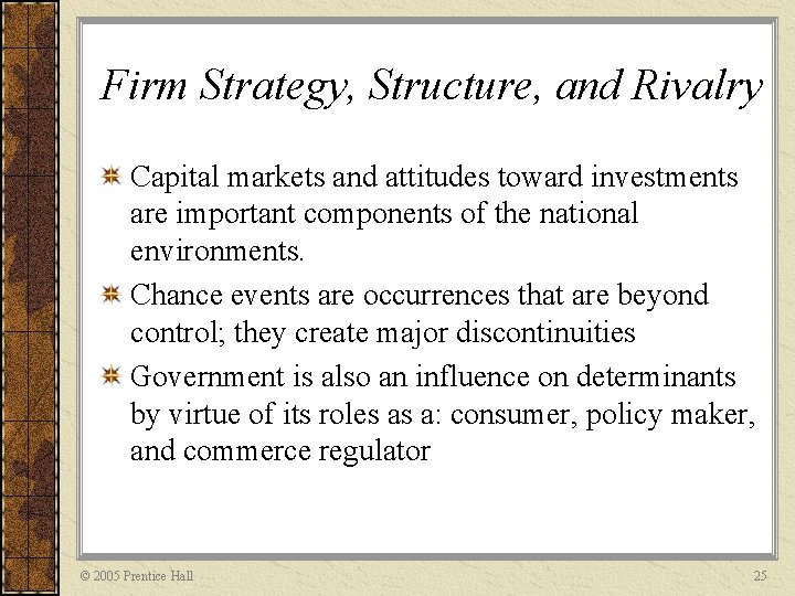 Firm Strategy, Structure, and Rivalry Capital markets and attitudes toward investments are important components