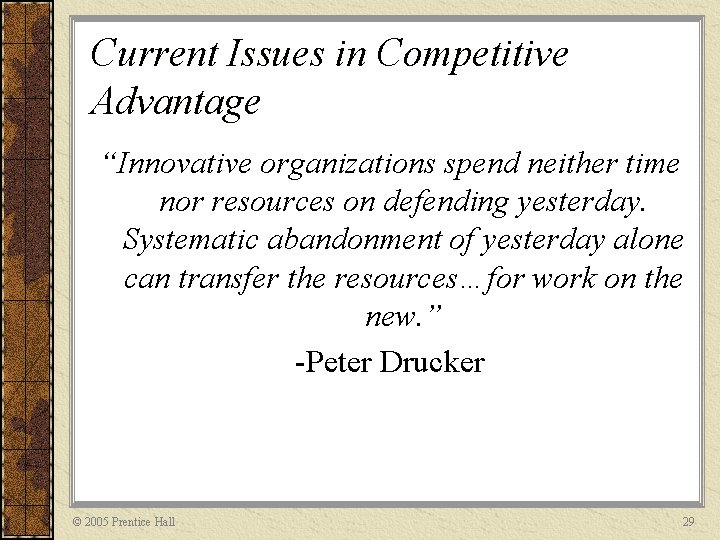 Current Issues in Competitive Advantage “Innovative organizations spend neither time nor resources on defending